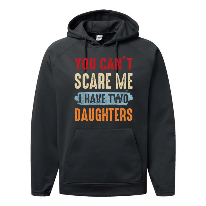 Funny Father's Day I Have Two Daughters Performance Fleece Hoodie