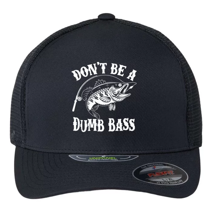 Funny Fishing Dont Be A Dumb Bass Flexfit Unipanel Trucker Cap