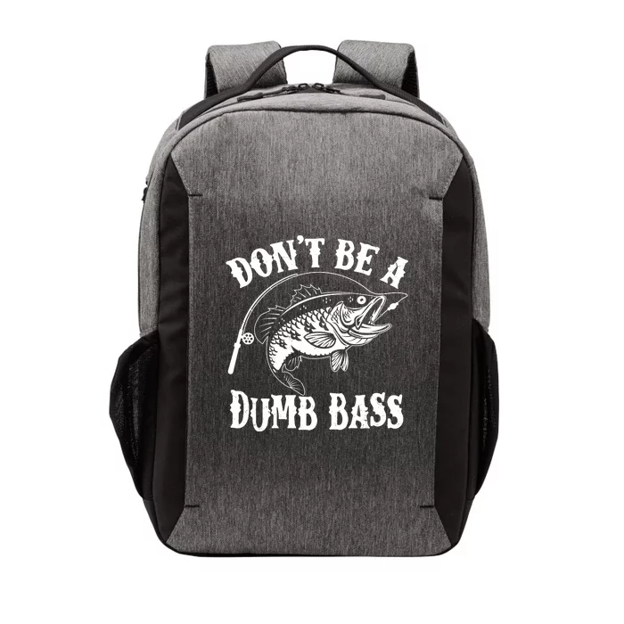 Funny Fishing Dont Be A Dumb Bass Vector Backpack