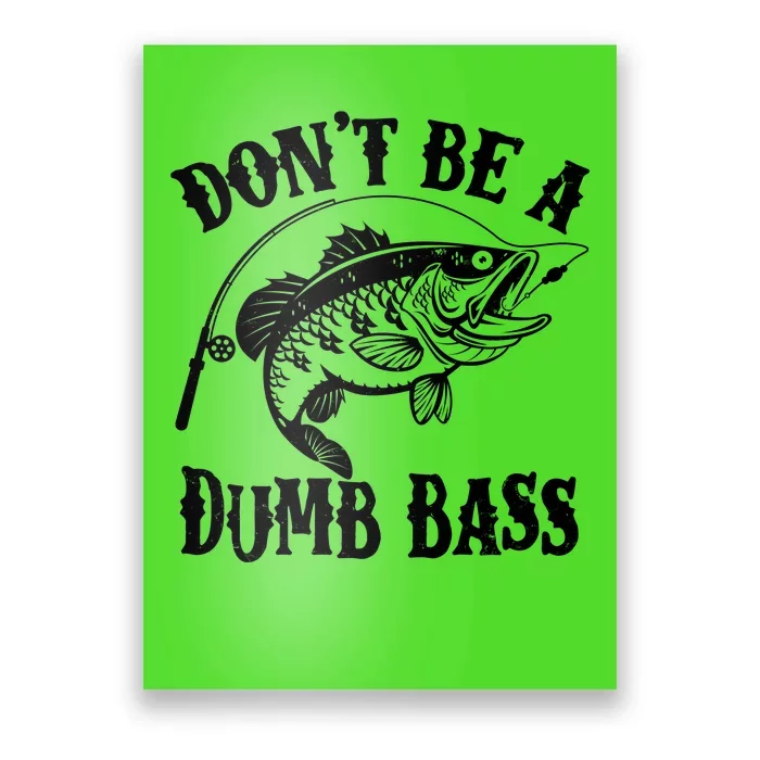 Funny Fishing Dont Be A Dumb Bass Poster