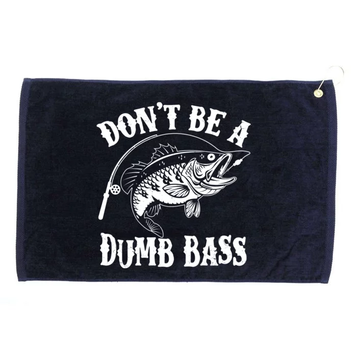 Funny Fishing Dont Be A Dumb Bass Grommeted Golf Towel