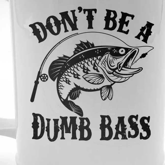 Funny Fishing Dont Be A Dumb Bass Front & Back Beer Stein