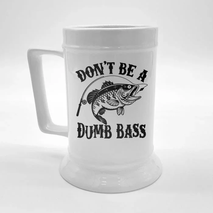 Funny Fishing Dont Be A Dumb Bass Front & Back Beer Stein