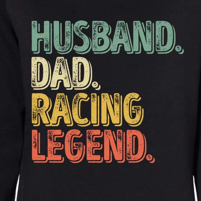 Funny Fathers Day Great Gift Husband Dad Racing Legend Gift Womens California Wash Sweatshirt