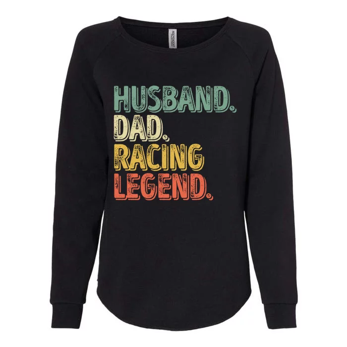 Funny Fathers Day Great Gift Husband Dad Racing Legend Gift Womens California Wash Sweatshirt