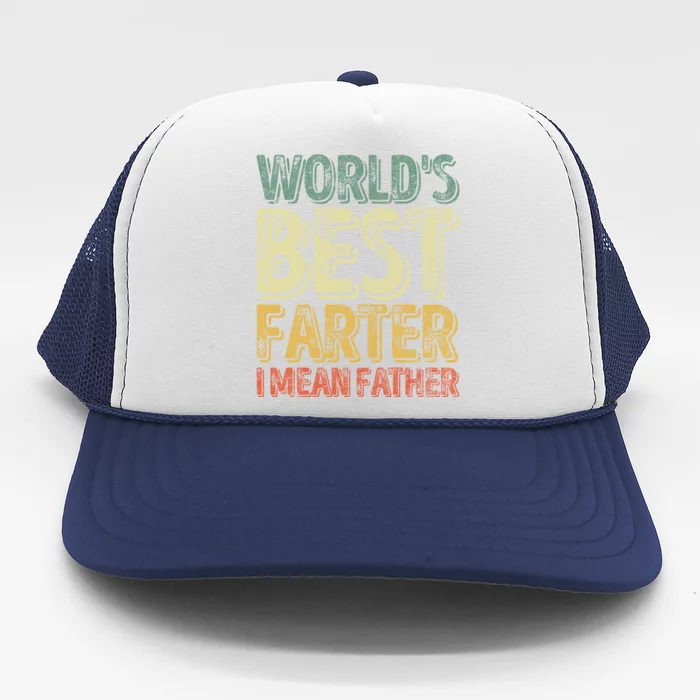 Funny Father's Day Meaningful Gift World's Best Farter I Mean Father Great Gift Trucker Hat