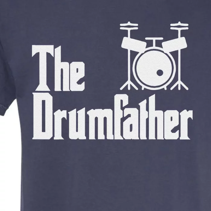 Funny Fathers Day The Drumfather Drummer Musician Dad Gift Garment-Dyed Heavyweight T-Shirt