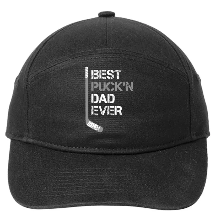 Funny FatherS Day Hockey Dad Best PuckN Dad Ever 7-Panel Snapback Hat