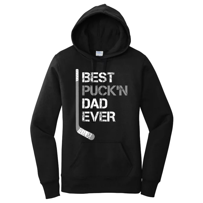 Funny FatherS Day Hockey Dad Best PuckN Dad Ever Women's Pullover Hoodie