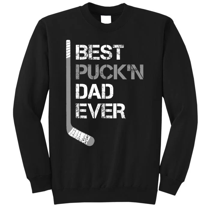 Funny FatherS Day Hockey Dad Best PuckN Dad Ever Tall Sweatshirt