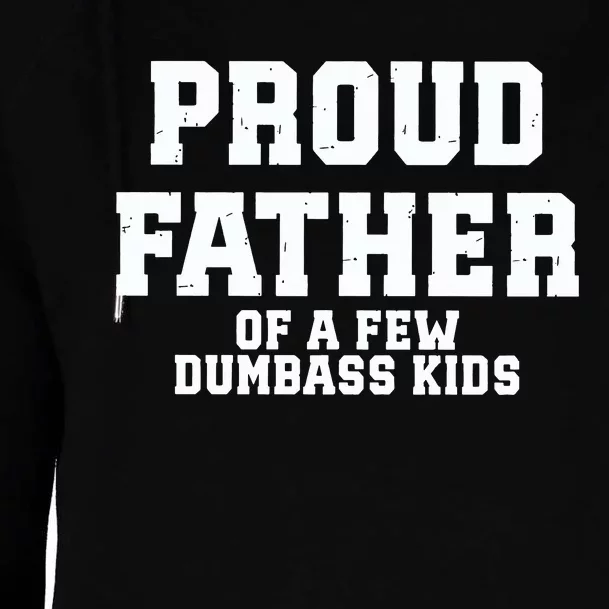 Funny Father Day Proud Father Of A Few Dumbass Womens Funnel Neck Pullover Hood