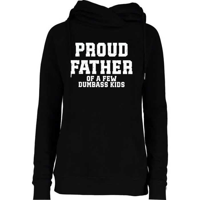 Funny Father Day Proud Father Of A Few Dumbass Womens Funnel Neck Pullover Hood