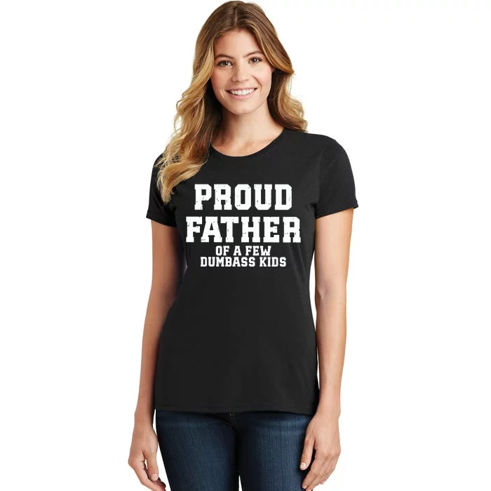 Funny Father Day Proud Father Of A Few Dumbass Women's T-Shirt