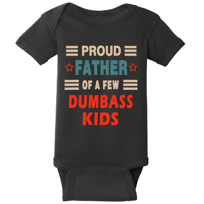 Funny Father's Day Proud Father Of A Few Dumbass Joke Baby Bodysuit