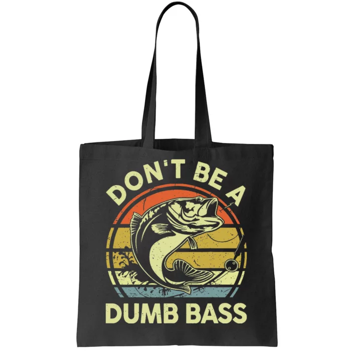 Funny Fishing Dont Be Dumb Bass Fly Fish Dad Gift Papa Tote Bag