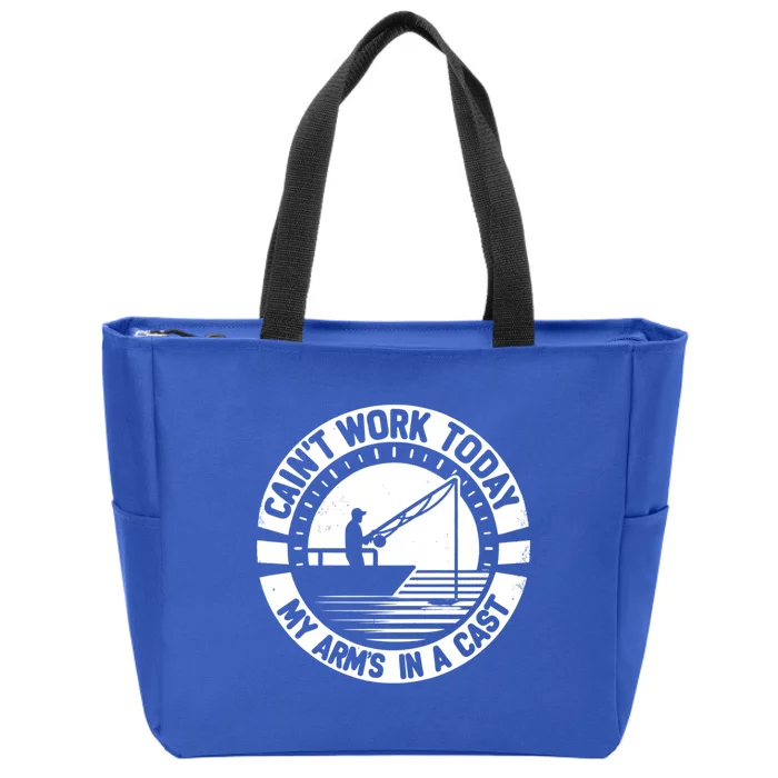 Fishing FatherS Day I CanT Work Today My Arm Is In A Cast Gift Zip Tote Bag