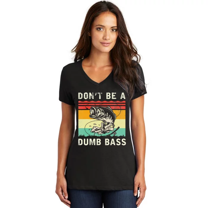 Funny Fishing DonT Be A Dumb Bass Vintage Fisherman Women's V-Neck T-Shirt