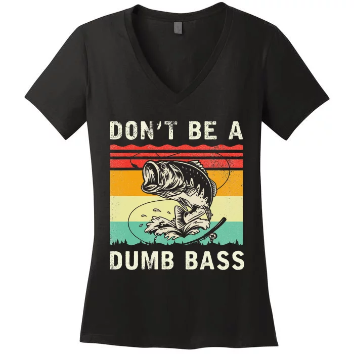 Funny Fishing DonT Be A Dumb Bass Vintage Fisherman Women's V-Neck T-Shirt