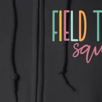 Field Fun Day Squad School Trip Vibes Teachers Full Zip Hoodie