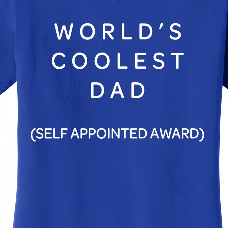 Funny Fathers Day Worlds Coolest Dad S Appointed Meaningful Gift Women's T-Shirt