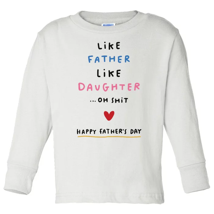 Funny FatherS Day Like Father Like Daughter Oh Toddler Long Sleeve Shirt