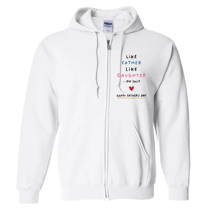 Funny FatherS Day Like Father Like Daughter Oh Full Zip Hoodie