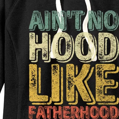 Funny Father's Day Cute Gift Ain't No Hood Like Fatherhood Cute Gift Women's Fleece Hoodie