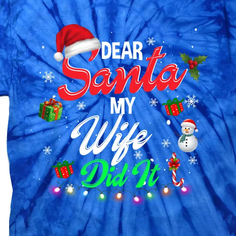 Family Funny Dear Santa My Wife Did It Christmas Pajama Cool Gift Tie-Dye T-Shirt