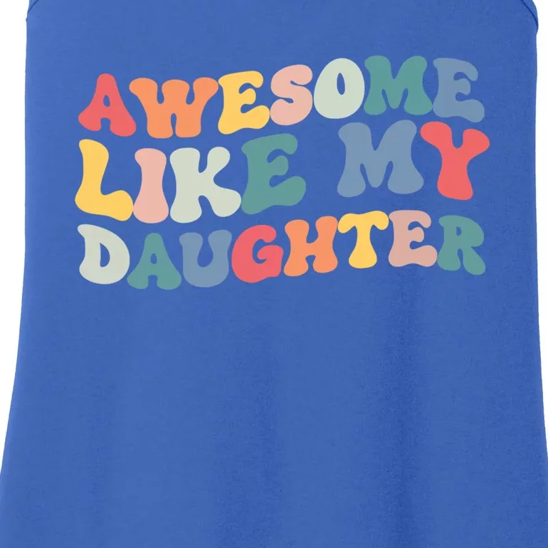 Funny Fathers Day Dad Awesome Like My Daughter Cute Gift Ladies Essential Tank