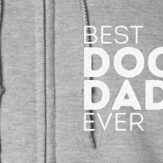 Funny Fathers Day Gift Idea Best Dog Dad Ever Full Zip Hoodie