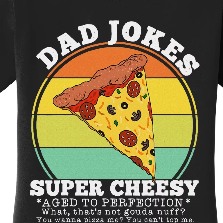 Funny FatherS Day Cheesy Dad Joke Pizza Women's T-Shirt