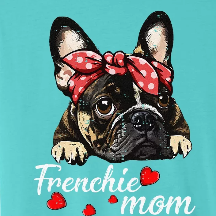 Funny Frenchie Dog Mom French Bulldog Mom Love Mothers Day ChromaSoft Performance T-Shirt