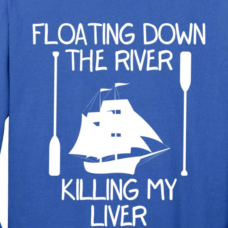 Funny Floating Down The River Killing My Liver Adventurers Gift Tall Long Sleeve T-Shirt