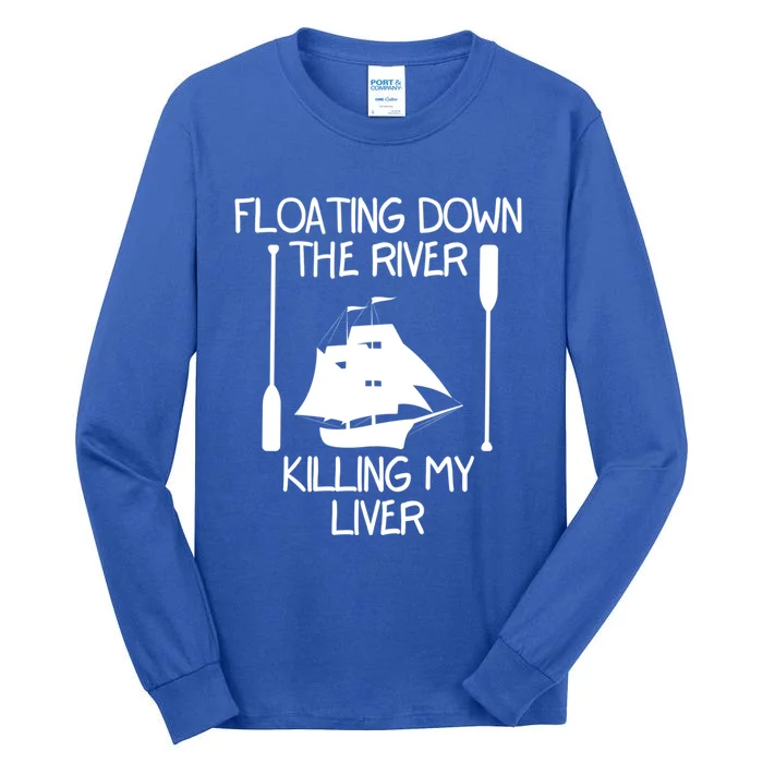 Funny Floating Down The River Killing My Liver Adventurers Gift Tall Long Sleeve T-Shirt