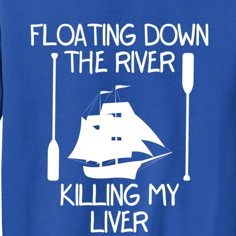 Funny Floating Down The River Killing My Liver Adventurers Gift Tall Sweatshirt