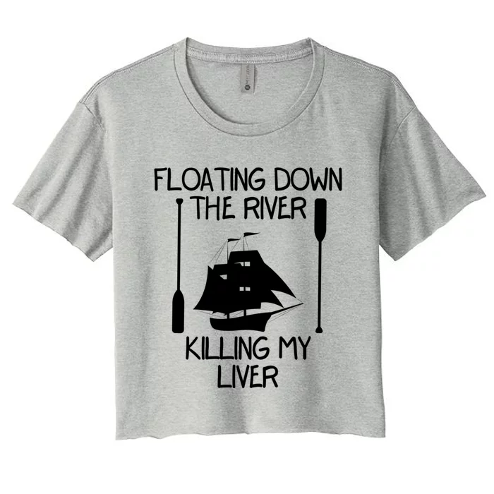 Funny Floating Down The River Killing My Liver Adventurers Gift Women's Crop Top Tee