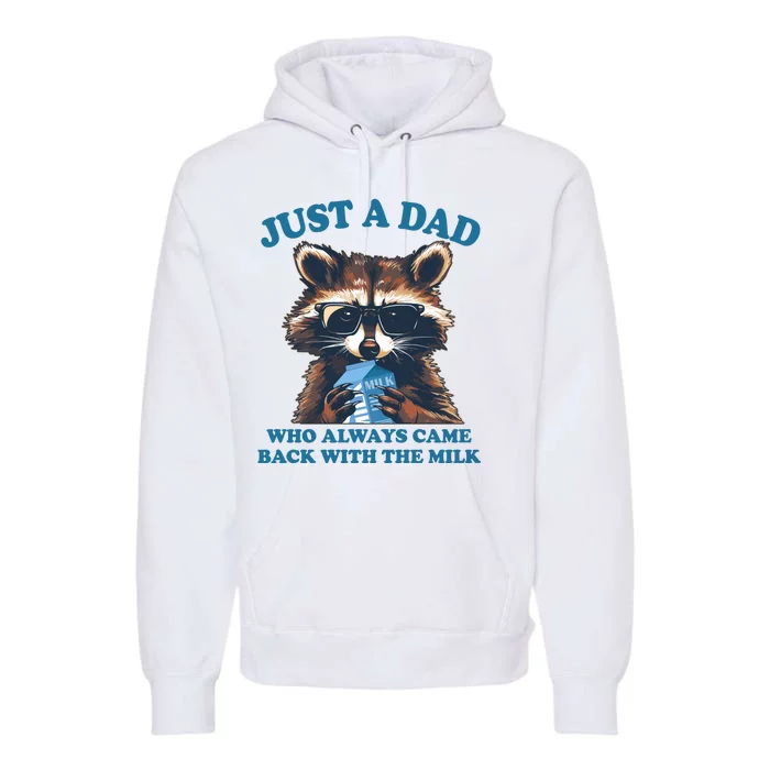 Funny Fathers Day Just A Dad Who Always Came Back With The Milk Raccoon Premium Hoodie