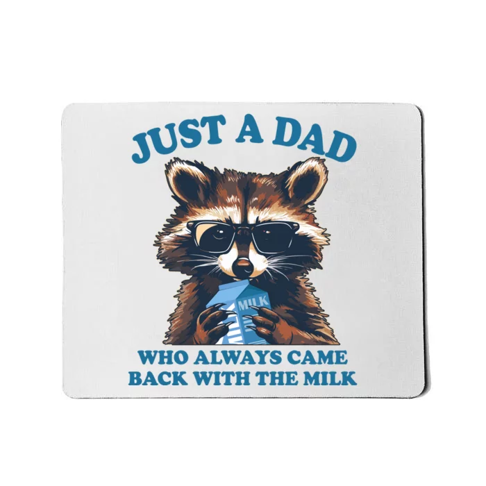 Funny Fathers Day Just A Dad Who Always Came Back With The Milk Raccoon Mousepad