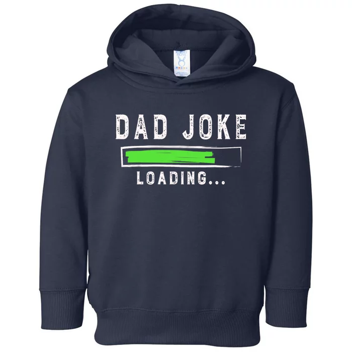 Funny Father's Day Gift Father Present Dad Joke Loading Toddler Hoodie