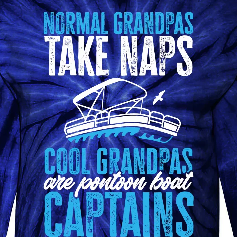 Funny FatherS Day Cool Grandpas Are Pontoon Boat Captains Tie-Dye Long Sleeve Shirt