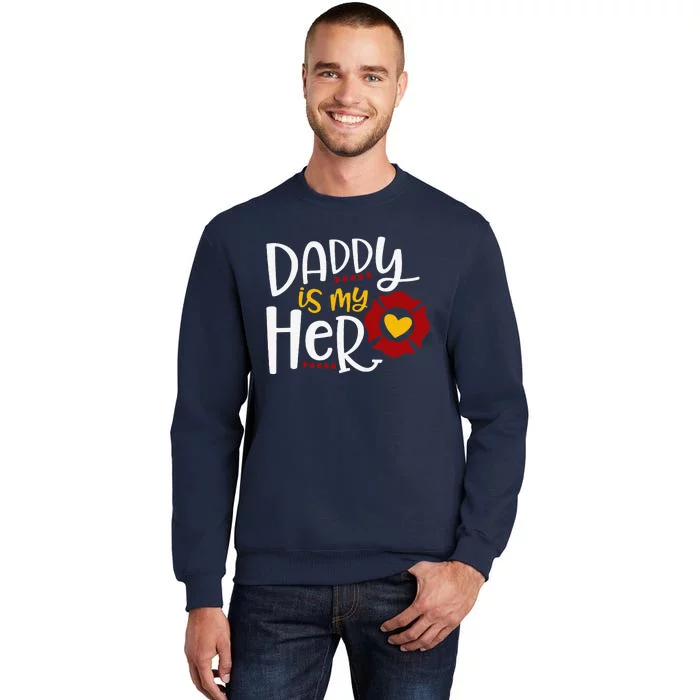 Firefighter Fathers Day Daddy Is My Hero Gift Idea Sweatshirt