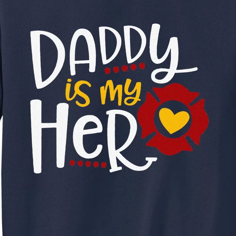 Firefighter Fathers Day Daddy Is My Hero Gift Idea Sweatshirt