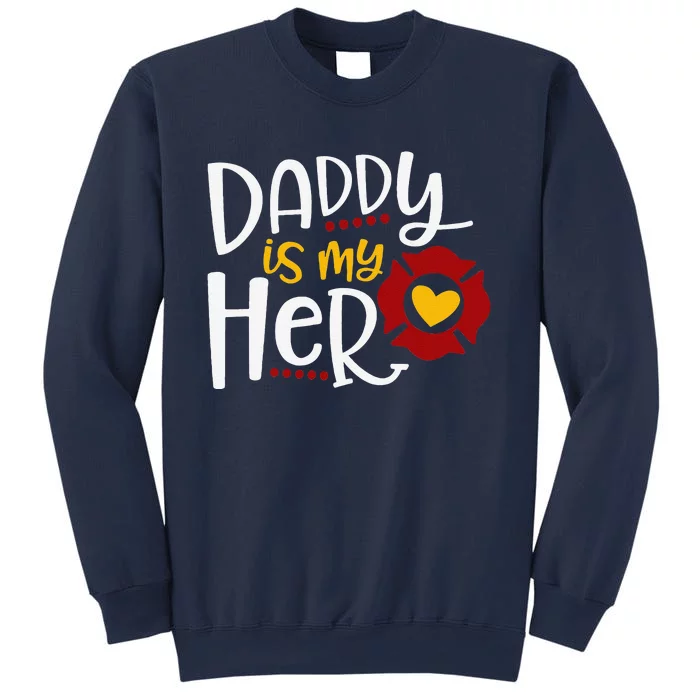 Firefighter Fathers Day Daddy Is My Hero Gift Idea Sweatshirt