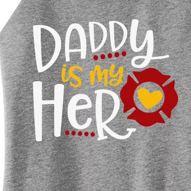 Firefighter Fathers Day Daddy Is My Hero Gift Idea Women’s Perfect Tri Rocker Tank