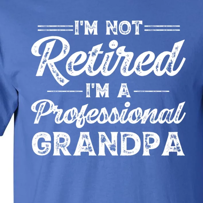 Funny Fathers Day Retired Grandpa Great Gift Tall T-Shirt