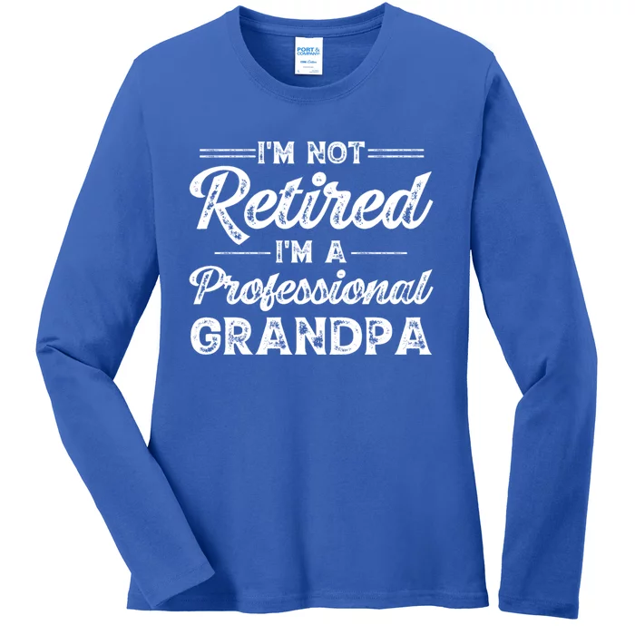 Funny Fathers Day Retired Grandpa Great Gift Ladies Long Sleeve Shirt