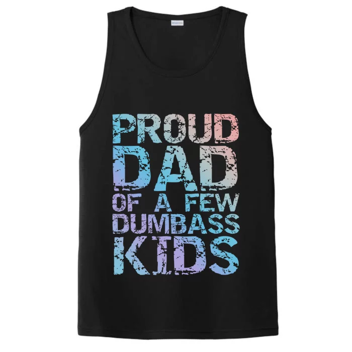 Funny Father's Day Joke Gift Proud Dad Of A Few Dumbass Gift Performance Tank