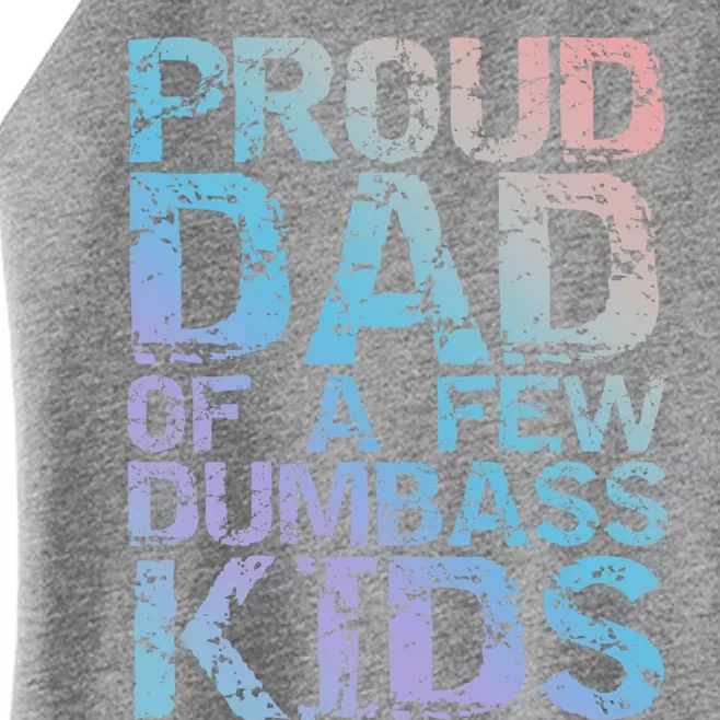 Funny Father's Day Joke Gift Proud Dad Of A Few Dumbass Gift Women’s Perfect Tri Rocker Tank