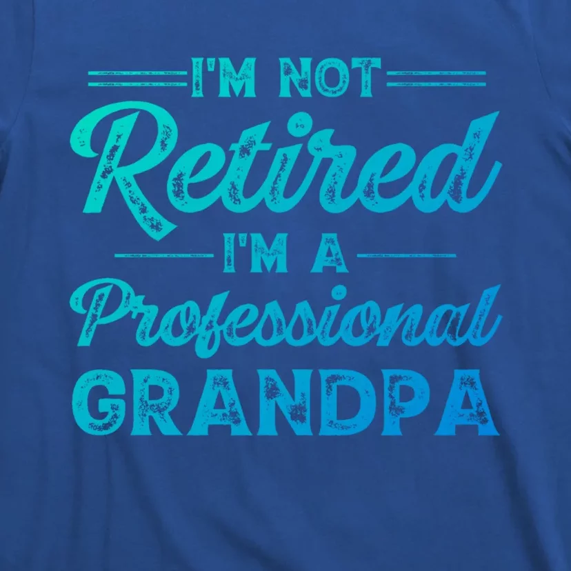 Funny Fathers Day Retired Grandpa Great Gift T-Shirt