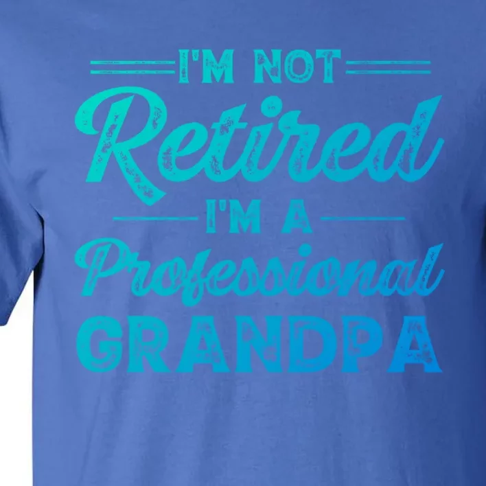 Funny Fathers Day Retired Grandpa Great Gift Tall T-Shirt